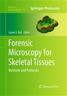 Lynne S. Bell, Lynn S Bell, Lynne S Bell - Forensic Microscopy for Skeletal Tissues