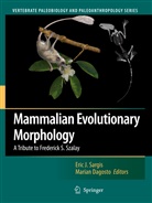 Dagosto, Dagosto, Marian Dagosto, Eri J Sargis, Eric J Sargis, Eric J. Sargis - Mammalian Evolutionary Morphology
