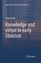Håvard Løkke - Knowledge and virtue in early Stoicism