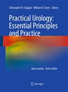 Christopher R. Chapple, D Steers, D Steers, Christophe R Chapple, Christopher R Chapple, William D. Steers - Practical Urology: Essential Principles and Practice