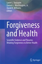 David R Williams, Loren Toussaint, Loren L. Toussaint, David R. Williams, Everet Worthington, Everett Worthington... - Forgiveness and Health