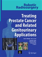 Donal B Fuller, Donald B Fuller, Donald B. Fuller, Robert M Meier et al, Charlie Ma, Robert M. Meier... - Robotic Radiosurgery Treating Prostate Cancer and Related Genitourinary Applications