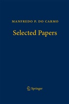 Manfredo P. do Carmo, Manfredo P Do Carmo, Manfredo P. Do Carmo, Ket Tenenblat, Keti Tenenblat - Manfredo P. do Carmo - Selected Papers