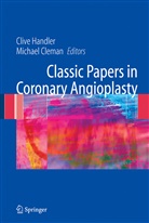 Cleman, Cleman, Michael Cleman, Cliv Handler, Clive Handler - Classic Papers in Coronary Angioplasty