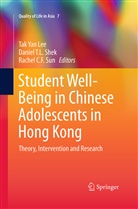 Rachel C F Sun, Tak Yan Lee, Daniel T. L. Shek, Daniel T.L. Shek, Rachel C. F. Sun, Danie T L SHEK... - Student Well-Being in Chinese Adolescents in Hong Kong