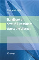 Thomas W. Miller, Thoma W Miller, Thomas W Miller - Handbook of Stressful Transitions Across the Lifespan