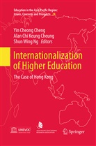 Yin Cheong Cheng, Alan Chi Keung Cheung, Ala Chi Keung Cheung, Alan Chi Keung Cheung, Shun Wing Ng, Shun Wing Ng - Internationalization of Higher Education