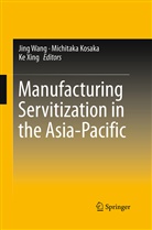 Michitak Kosaka, Michitaka Kosaka, Jing Wang, Ke Xing - Manufacturing Servitization in the Asia-Pacific