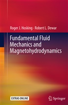 Robert L Dewar, Robert L. Dewar, Roger Hosking, Roger J Hosking, Roger J. Hosking - Fundamental Fluid Mechanics and Magnetohydrodynamics