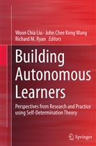 Joh Chee Keng Wang, John Chee Keng Wang, Woon Chia Liu, Richard M Ryan, Richard M. Ryan, John Chee Keng Wang - Building Autonomous Learners