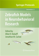 Jonathan M. Cachat, Allan V. Kalueff, M Cachat, M Cachat, Alla V Kalueff, Allan V Kalueff - Zebrafish Models in Neurobehavioral Research