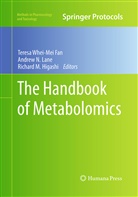 Teresa Whei-Mei Fan, Richard M. Higashi, Andrew N. Lane, Richard M Higashi, Andre N Lane, Andrew N Lane - The Handbook of Metabolomics