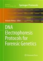 Antoni Alonso, Antonio Alonso - DNA Electrophoresis Protocols for Forensic Genetics