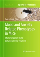 Tod D Gould, Todd D Gould, Todd D Gould, Todd D. Gould - Mood and Anxiety Related Phenotypes in Mice