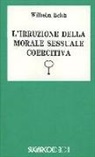 Wilhelm Reich - Irruzione morale sessuale coercitiva