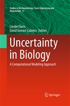 Liesbe Geris, Liesbet Geris, Gomez-Cabrero, Gomez-Cabrero, David Gomez-Cabrero - Uncertainty in Biology