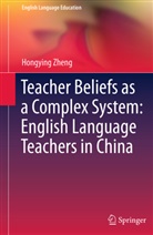 Hongying Zheng - Teacher Beliefs as a Complex System: English Language Teachers in China