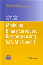 Kent A Lorenz, Kent A. Lorenz, Jeffrey Wilson, Jeffrey R Wilson, Jeffrey R. Wilson - Modeling Binary Correlated Responses using SAS, SPSS and R