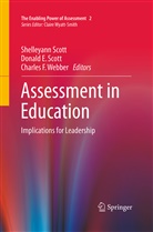 Donal E Scott, Donald E Scott, Charles F Webber, Donald E. Scott, Shelleyann Scott, Charles F. Webber - Assessment in Education
