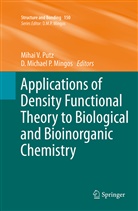 Michael P Mingos, Michael P Mingos, D Michael P Mingos, D. Michael P. Mingos, Mihai V Putz, Mihai V. Putz... - Applications of Density Functional Theory to Biological and Bioinorganic Chemistry