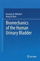 Roustem Miftahof, Roustem N Miftahof, Roustem N. Miftahof, Hong Gil Nam - Biomechanics of the Human Urinary Bladder