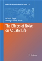 Hawkins, Hawkins, Anthony Hawkins, Arthu N Popper, Arthur N Popper, Arthur N Popper... - The Effects of Noise on Aquatic Life