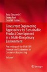 Cees Bil, Georg Rock, Josip Stjepandic, Josip Stjepandić - Concurrent Engineering Approaches for Sustainable Product Development in a Multi-Disciplinary Environment