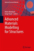 Hol Altenbach, Holm Altenbach, Kruch, Kruch, Serge Kruch - Advanced Materials Modelling for Structures