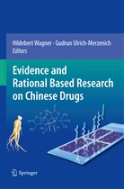 Ulrich-Merzenich, Ulrich-Merzenich, Gudrun Ulrich-Merzenich, Hildeber Wagner, Hildebert Wagner - Evidence and Rational Based Research on Chinese Drugs