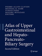 PIERRE-ALAIN CLAVIEN, Yuman Fong, Yuman Fong et al, Michae G Sarr, Michael G Sarr, Masaru Miyazaki... - Atlas of Upper Gastrointestinal and Hepato-Pancreato-Biliary Surgery