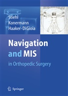 A. M. DiGioia, A.M. DiGioia, Anthony M. DiGioia, Rolf G Haaker et al, Werne H Konermann, Werner H Konermann... - Navigation and MIS in Orthopedic Surgery
