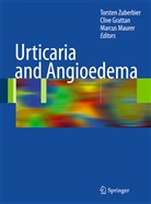 Clive E. H. Grattan, Marcus Maurer, Torsten Zuberbier, Cliv Grattan, Clive Grattan, Marcus Maurer... - Urticaria and Angioedema