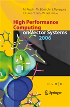 Wolfgang Bez, Thomas Bönisch, Toshiyuki Furui, Toshiyuki Furui et al, Michael Resch, Yoshiki Seo... - High Performance Computing on Vector Systems 2006