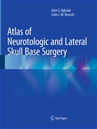 Colin L W Driscoll, Colin L. W. Driscoll, John Oghalai, John S Oghalai, John S. Oghalai - Atlas of Neurotologic and Lateral Skull Base Surgery