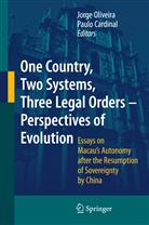 CARDINAL, Cardinal, Paulo Cardinal, Jorg Oliveira, Jorge Oliveira, Jorge Costa Oliveira - One Country, Two Systems, Three Legal Orders - Perspectives of Evolution