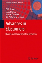 Arup K. Chandra, Arup K Chandra et al, Aji. P Mathew, Aji. P. Mathew, Sab Thomas, Sabu Thomas... - Advances in Elastomers I