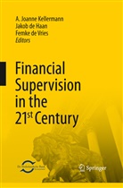 Jako de Haan, Jakob de Haan, Femke de Vries, Jakob de Haan, A. Joanne Kellermann, Femke de Vries - Financial Supervision in the 21st Century