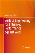 Manis Roy, Manish Roy - Surface Engineering for Enhanced Performance against Wear