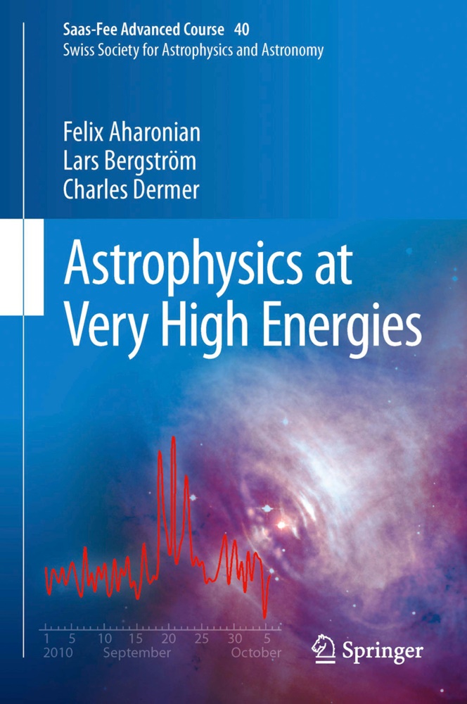 Feli Aharonian, Felix Aharonian, Lar Bergström, Lars Bergström, Charles Dermer, … - Astrophysics at Very High Energies Saas-Fee Advanced Course 40. Swiss Society for Astrophysics and Astronomy