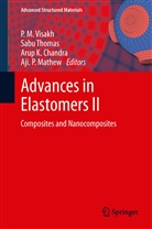 Arup K. Chandra, Arup K Chandra et al, Aji. P Mathew, Aji. P. Mathew, Sab Thomas, Sabu Thomas... - Advances in Elastomers II
