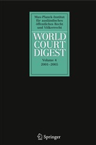 Armin Von Bogdandy, Rüdiger Wolfrum - World Court Digest - 4: World Court Digest 2001 - 2005