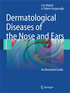 Ca Baykal, Can Baykal, K Didem Yazganoglu, K. Didem Yazganoglu, Can Baykal, Didem Yazganoglu - Dermatological Diseases of the Nose and Ears