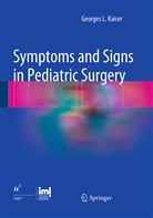 Georges L Kaiser, Georges L. Kaiser - Symptoms and Signs in Pediatric Surgery