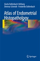 Dallen, Friederike Dallenbach, Gisel Dallenbach-Hellweg, Gisela Dallenbach-Hellweg, Dietma Schmidt, Dietmar Schmidt - Atlas of Endometrial Histopathology