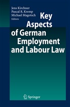 Jens Kirchner, Pascal R. Kremp, Michael Magotsch, Pasca R Kremp, Pascal R Kremp - Key Aspects of German Employment and Labour Law