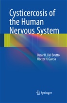 Oscar del Brutto, Oscar H del Brutto, Oscar H. Del Brutto, Héctor H García, Héctor H. García - Cysticercosis of the Human Nervous System
