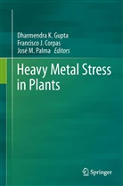 Francisco J. Corpas, Dharmendra K Gupta, Dharmendra K. Gupta, Francisc J Corpas, Francisco J Corpas, José M Palma... - Heavy Metal Stress in Plants