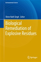 Shre Nath Singh, Shree Nath Singh, Shree Nath Singh - Biological Remediation of Explosive Residues