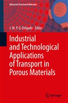 J. M. P. Q. Delgado, J.M.P.Q. Delgado, M P Q Delgado, J M P Q Delgado - Industrial and Technological Applications of Transport in Porous Materials