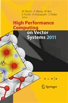 Wolfgang Bez, Wolfgang Bez et al, Erich Focht, Erich Focht et al, Hiroaki Kobayashi, Michael Resch... - High Performance Computing on Vector Systems 2011